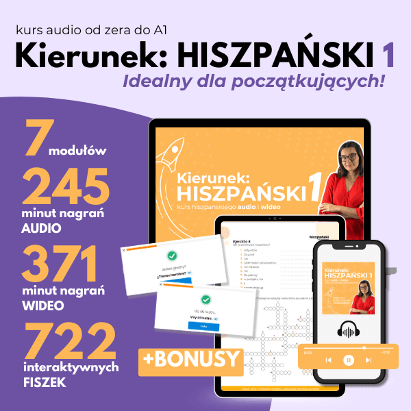 KURS AUDIO I WIDEO HISZPAŃSKIEGO OD PODSTAW „Kierunek: HISZPAŃSKI 1”